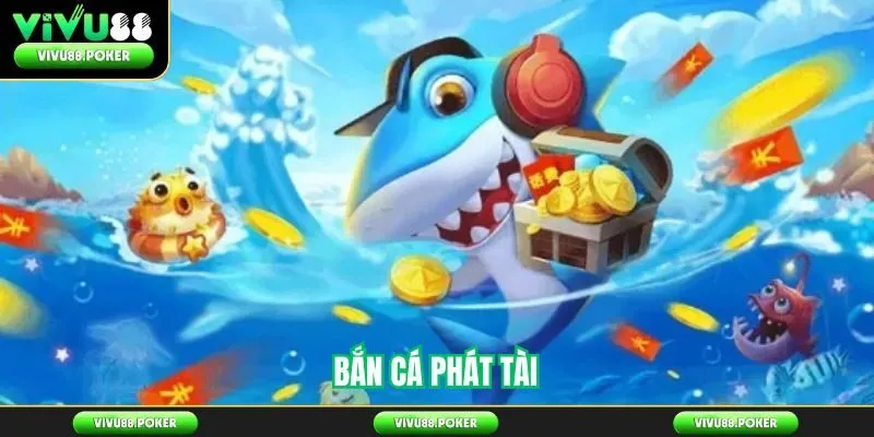 Bắn Cá Phát Tài