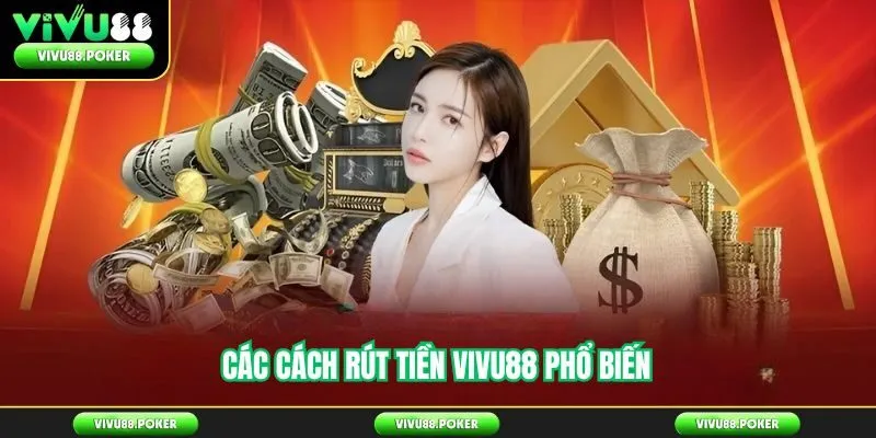 Các Cách Rút Tiền Vivu88 Phổ Biến