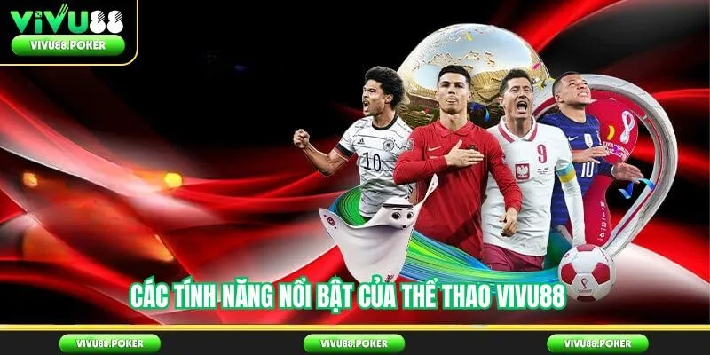 Các tính năng nổi bật của thể thao Vivu88