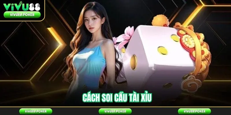 Cách Soi Cầu Tài Xỉu