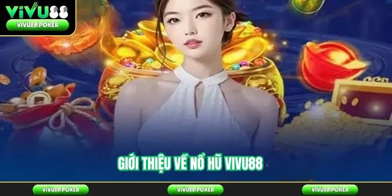 Giới thiệu về nổ hũ Vivu88