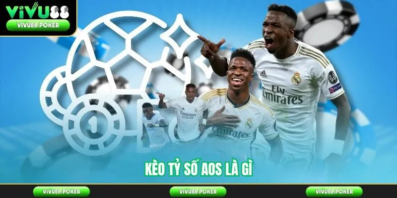 Kèo Tỷ Số AOS Là Gì
