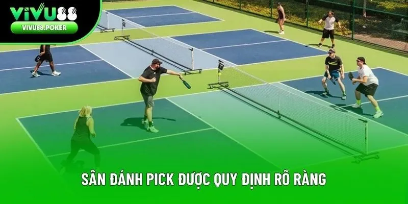 Sân đánh Pick được quy định rõ ràng