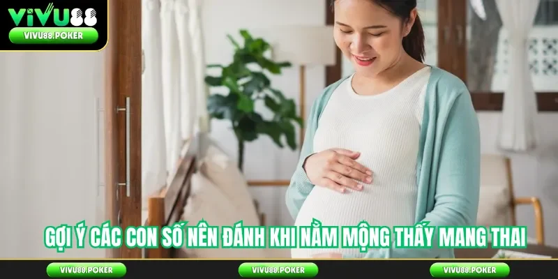 Gợi ý các con số nên đánh khi nằm mộng thấy mang thai