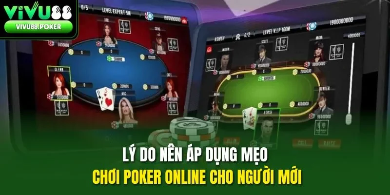 Lý do nên áp dụng mẹo chơi Poker online cho người mới