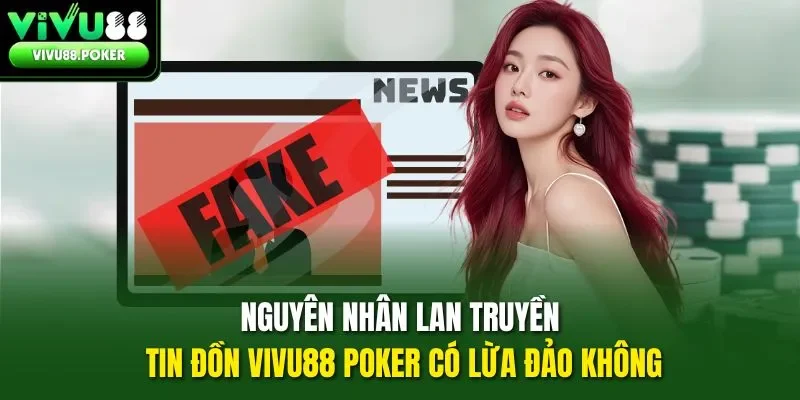 Nguyên nhân lan truyền tin đồn Vivu88 Poker có lừa đảo không