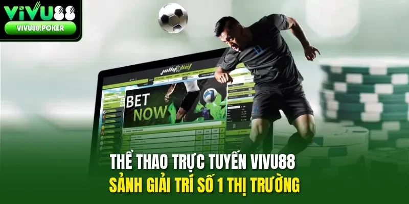 Thể thao trực tuyến Vivu88 - Sảnh giải trí số 1 thị trường