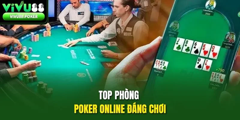 Top phòng Poker online đáng chơi