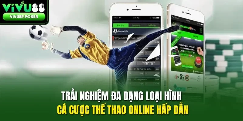 Trải nghiệm đa dạng loại hình cá cược thể thao online hấp dẫn