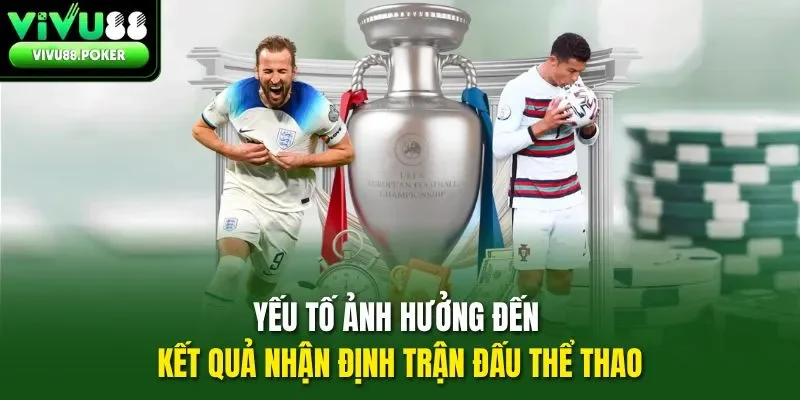 Yếu tố ảnh hưởng đến kết quả nhận định trận đấu thể thao